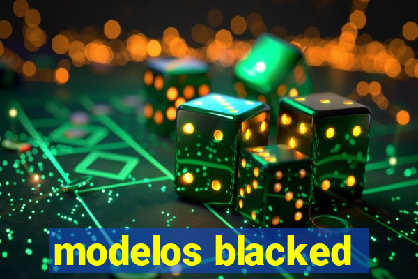 modelos blacked